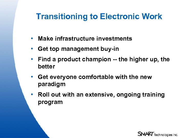 Transitioning to Electronic Work • Make infrastructure investments • Get top management buy-in •