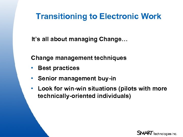Transitioning to Electronic Work It’s all about managing Change… Change management techniques • Best