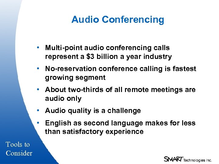 Audio Conferencing • Multi-point audio conferencing calls represent a $3 billion a year industry