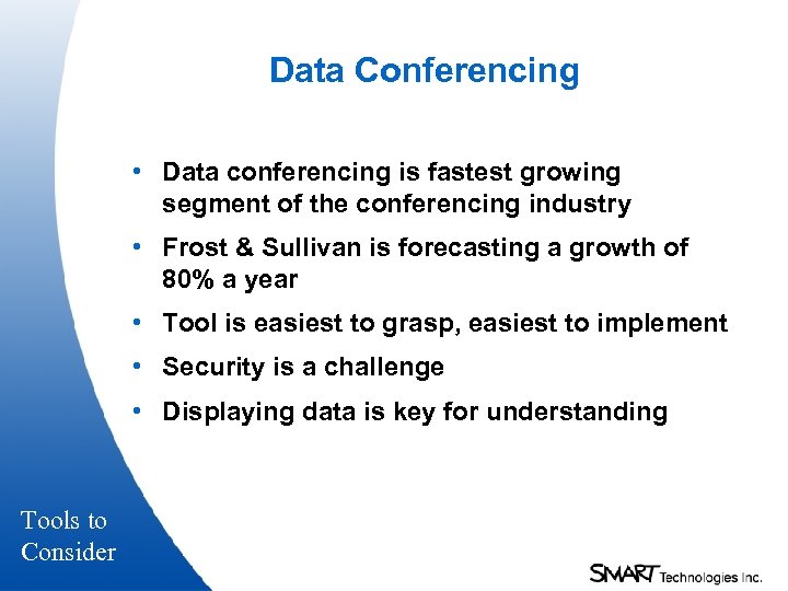 Data Conferencing • Data conferencing is fastest growing segment of the conferencing industry •
