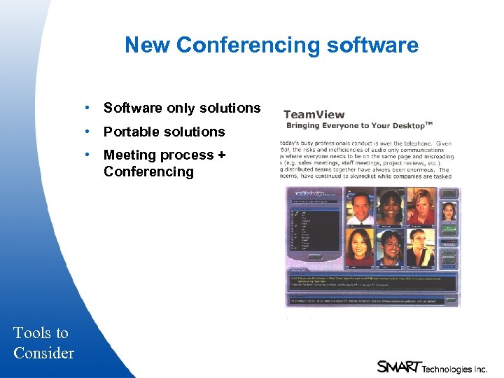 New Conferencing software • Software only solutions • Portable solutions • Meeting process +