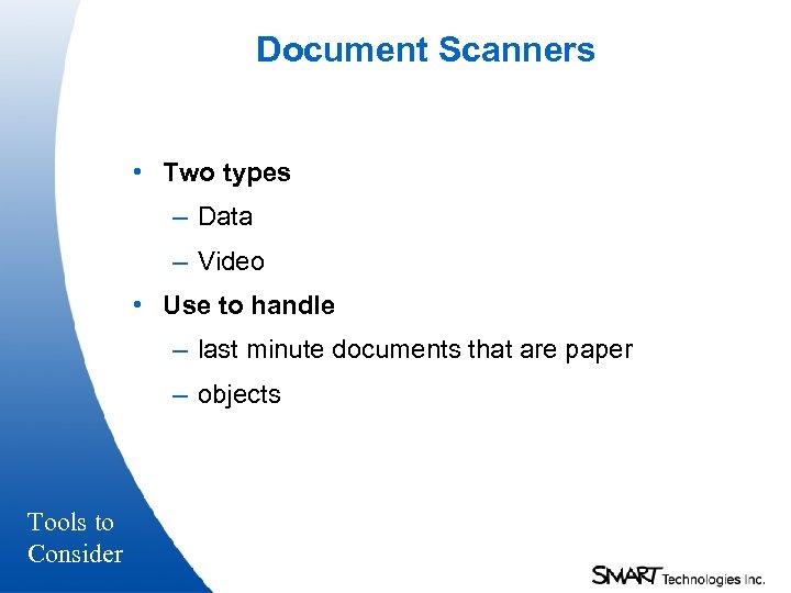 Document Scanners • Two types – Data – Video • Use to handle –