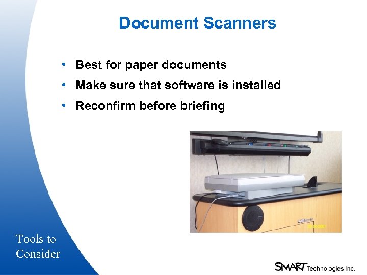 Document Scanners • Best for paper documents • Make sure that software is installed