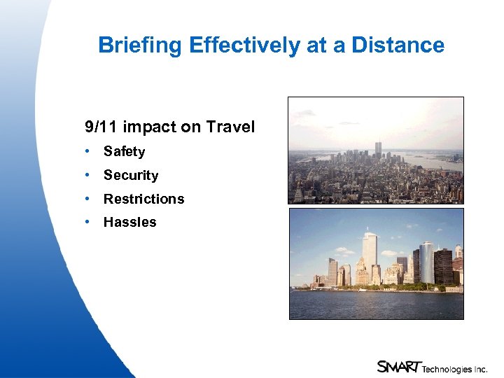 Briefing Effectively at a Distance 9/11 impact on Travel • Safety • Security •