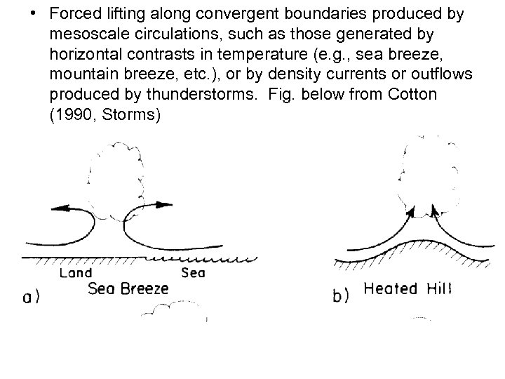  • Forced lifting along convergent boundaries produced by mesoscale circulations, such as those