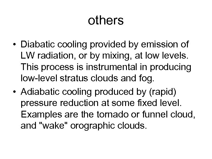 others • Diabatic cooling provided by emission of LW radiation, or by mixing, at