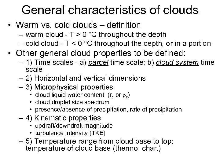 General characteristics of clouds • Warm vs. cold clouds – definition – warm cloud