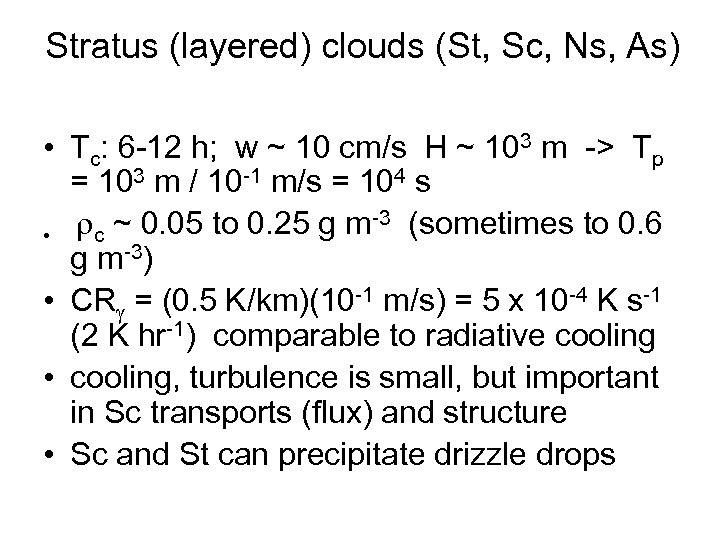Stratus (layered) clouds (St, Sc, Ns, As) • Tc: 6 -12 h; w ~
