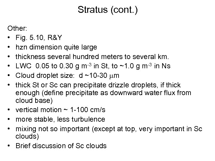 Stratus (cont. ) Other: • Fig. 5. 10, R&Y • hzn dimension quite large