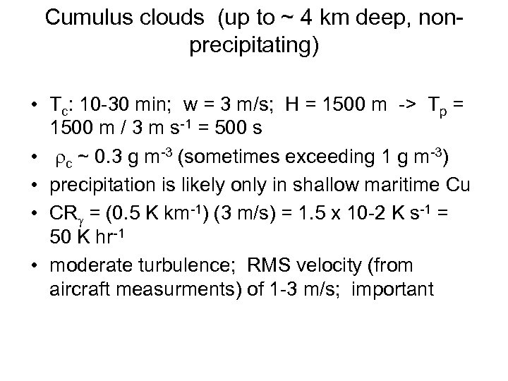 Cumulus clouds (up to ~ 4 km deep, nonprecipitating) • Tc: 10 -30 min;