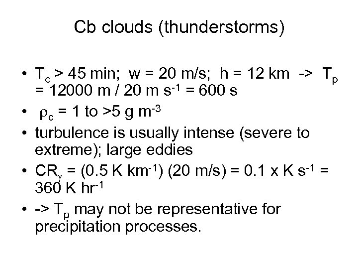 Cb clouds (thunderstorms) • Tc > 45 min; w = 20 m/s; h =