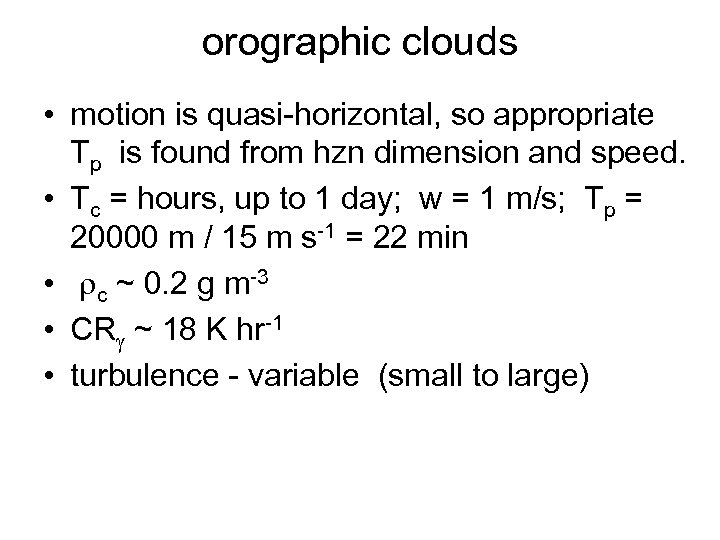 orographic clouds • motion is quasi-horizontal, so appropriate Tp is found from hzn dimension