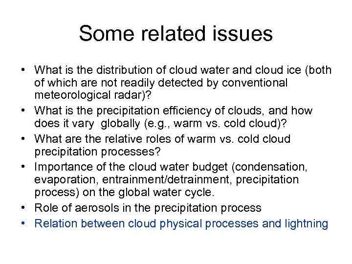 Some related issues • What is the distribution of cloud water and cloud ice