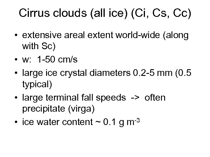 Cirrus clouds (all ice) (Ci, Cs, Cc) • extensive areal extent world-wide (along with