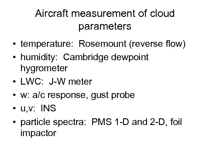 Aircraft measurement of cloud parameters • temperature: Rosemount (reverse flow) • humidity: Cambridge dewpoint