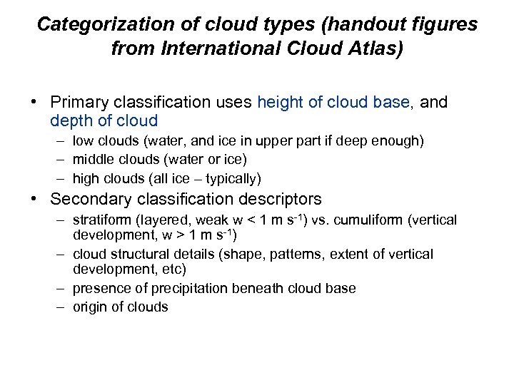 Categorization of cloud types (handout figures from International Cloud Atlas) • Primary classification uses