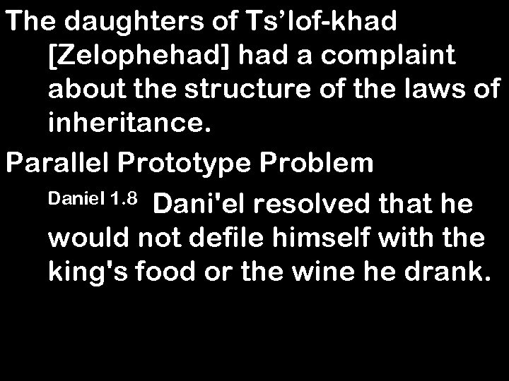 The daughters of Ts’lof-khad [Zelophehad] had a complaint about the structure of the laws