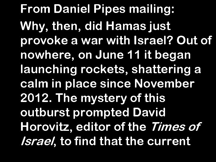From Daniel Pipes mailing: Why, then, did Hamas just provoke a war with Israel?