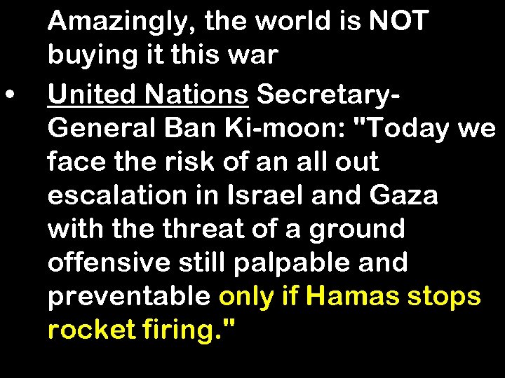  • Amazingly, the world is NOT buying it this war United Nations Secretary.