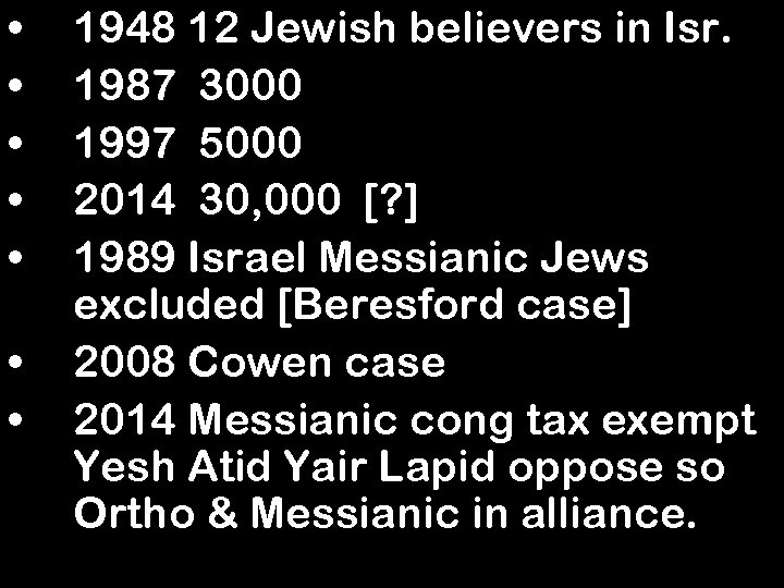  • • 1948 12 Jewish believers in Isr. 1987 3000 1997 5000 2014
