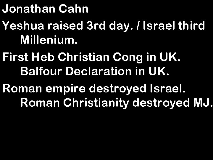 Jonathan Cahn Yeshua raised 3 rd day. / Israel third Millenium. First Heb Christian