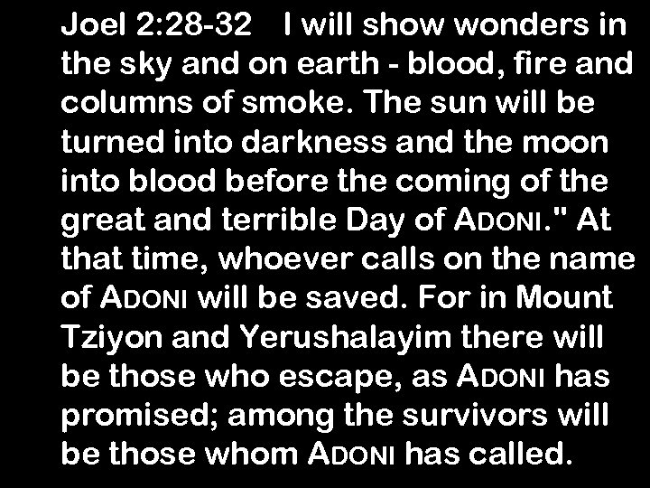 Joel 2: 28 -32 I will show wonders in the sky and on earth