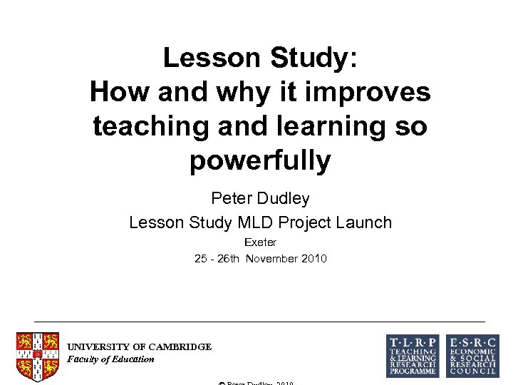 Lesson Study: How and why it improves teaching and learning so powerfully Peter Dudley
