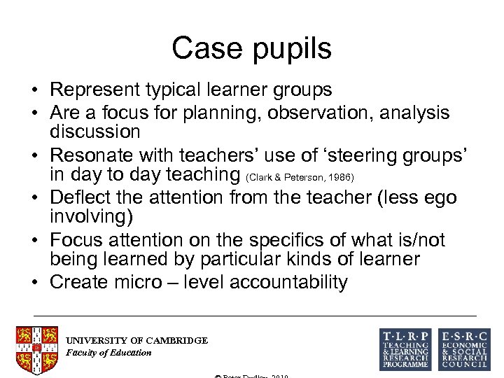 Case pupils • Represent typical learner groups • Are a focus for planning, observation,