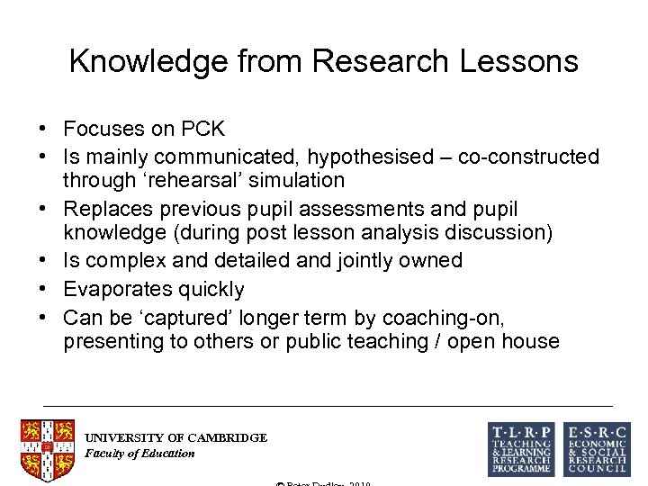Knowledge from Research Lessons • Focuses on PCK • Is mainly communicated, hypothesised –