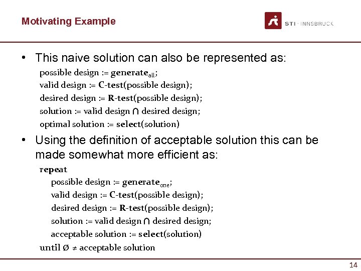 Motivating Example • This naive solution can also be represented as: possible design :