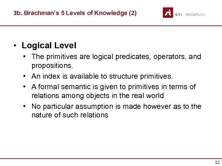 3 b. Brachman’s 5 Levels of Knowledge (2) • Logical Level • The primitives