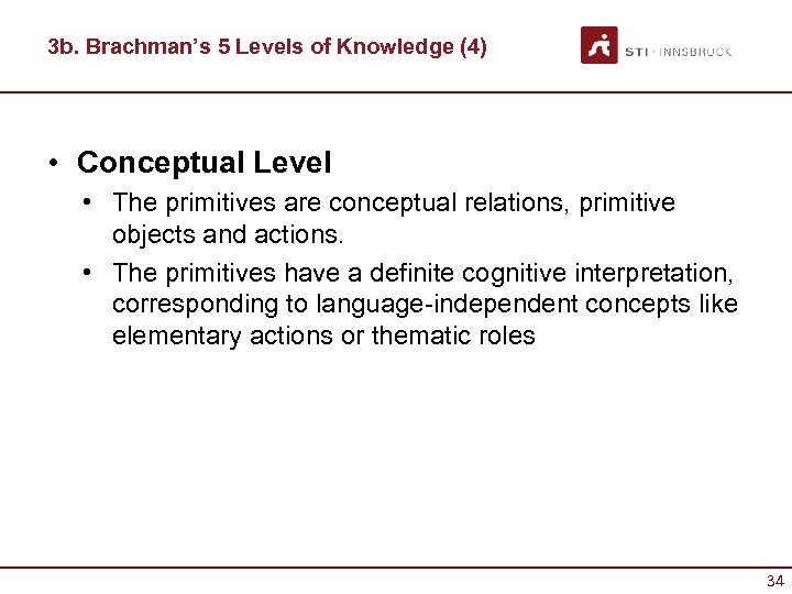 3 b. Brachman’s 5 Levels of Knowledge (4) • Conceptual Level • The primitives