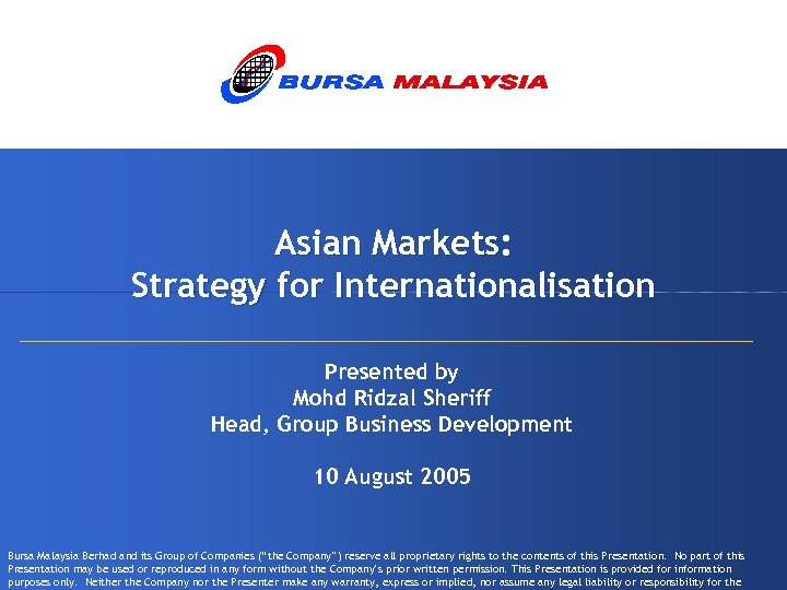 Asian Markets: Strategy for Internationalisation Presented by Mohd Ridzal Sheriff Head, Group Business Development