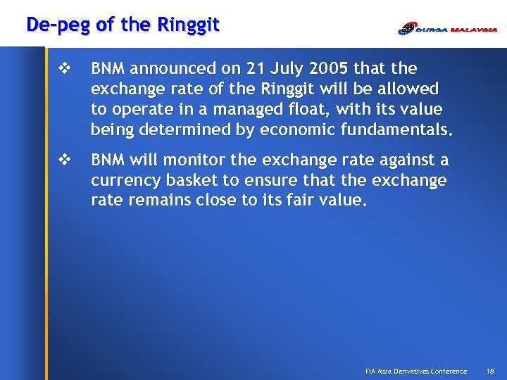 De-peg of the Ringgit v BNM announced on 21 July 2005 that the exchange