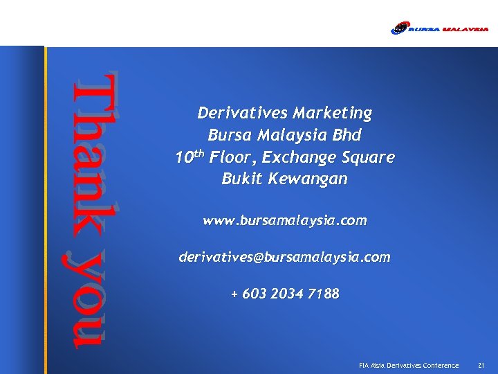 Derivatives Marketing Bursa Malaysia Bhd 10 th Floor, Exchange Square Bukit Kewangan www. bursamalaysia.