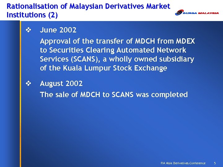 Rationalisation of Malaysian Derivatives Market Institutions (2) v June 2002 Approval of the transfer