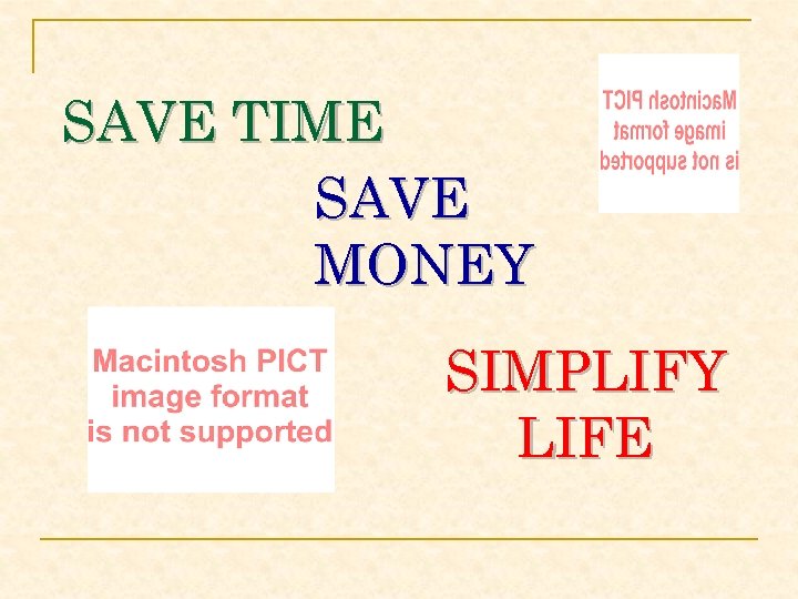 SAVE TIME SAVE MONEY SIMPLIFY LIFE 