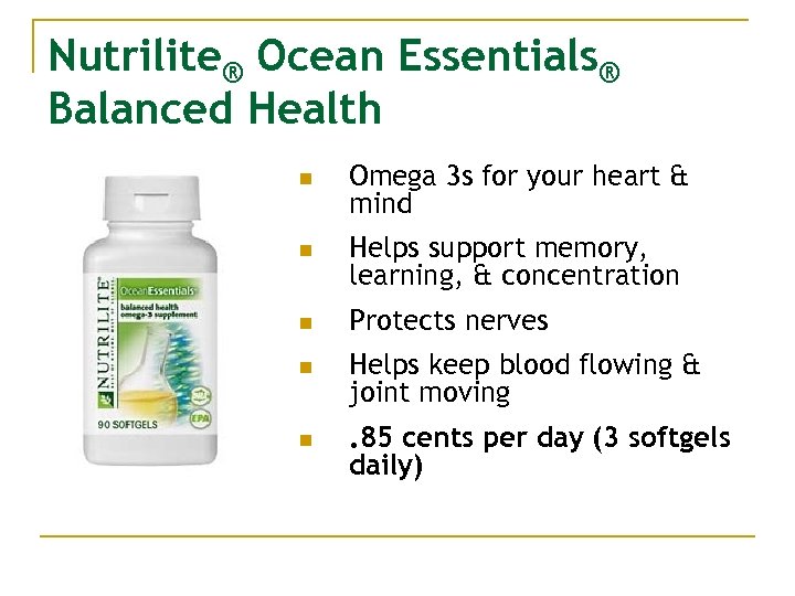 Nutrilite® Ocean Essentials® Balanced Health n n n Omega 3 s for your heart