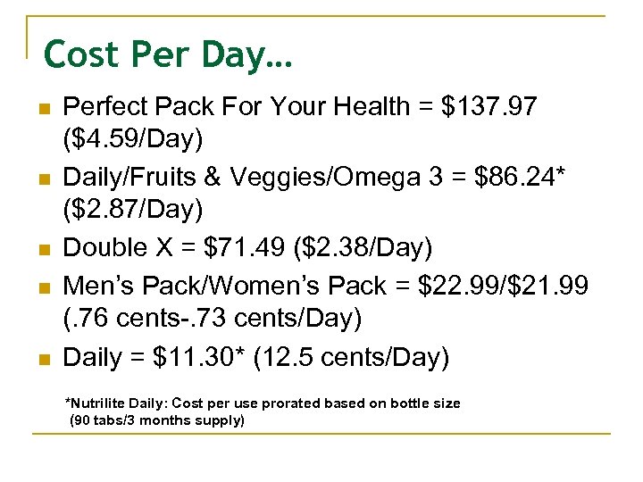 Cost Per Day… n n n Perfect Pack For Your Health = $137. 97