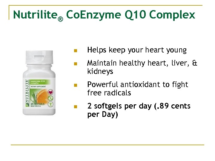 Nutrilite® Co. Enzyme Q 10 Complex n n Helps keep your heart young Maintain
