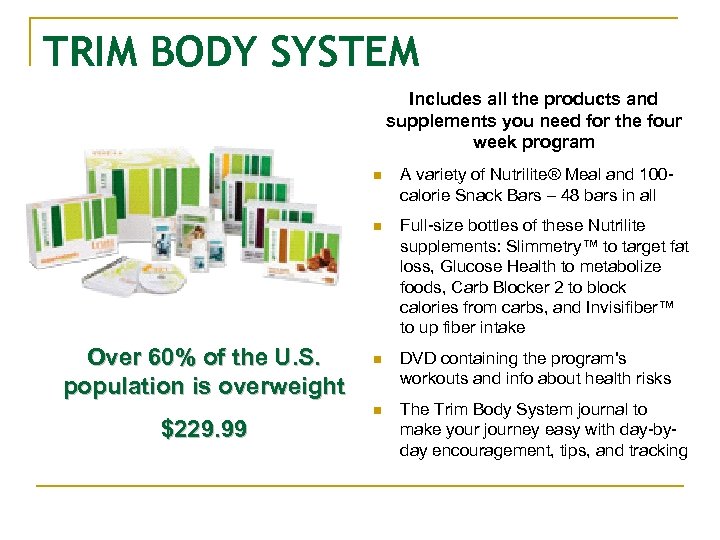 TRIM BODY SYSTEM Includes all the products and supplements you need for the four