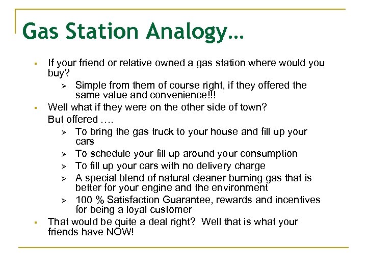 Gas Station Analogy… § § § If your friend or relative owned a gas