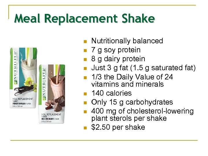 Meal Replacement Shake n n n n n Nutritionally balanced 7 g soy protein