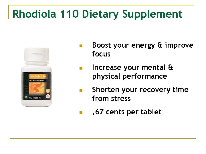 Rhodiola 110 Dietary Supplement n n Boost your energy & improve focus Increase your