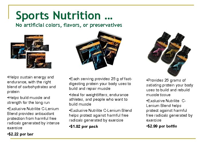 Sports Nutrition … No artificial colors, flavors, or preservatives • Helps sustain energy and