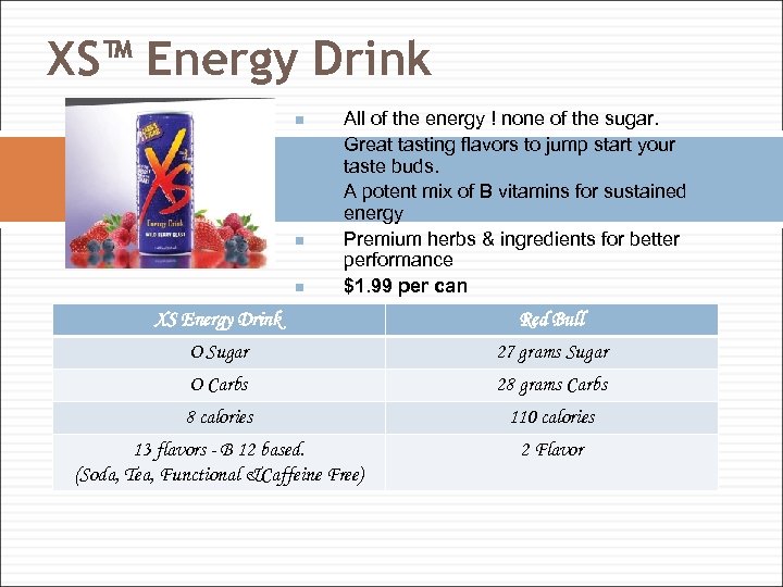 XS™ Energy Drink n n n All of the energy ! none of the