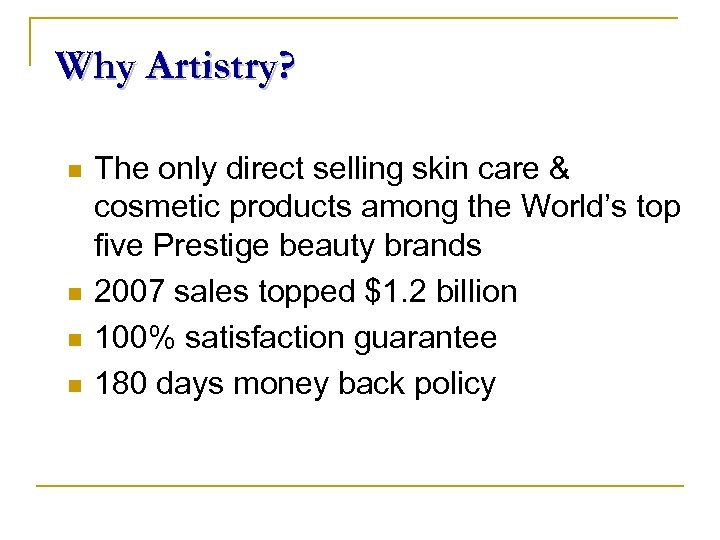 Why Artistry? n n The only direct selling skin care & cosmetic products among
