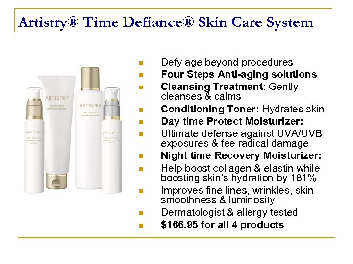 Artistry® Time Defiance® Skin Care System n n n Defy age beyond procedures Four