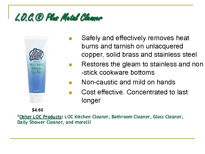 L. O. C. ® Plus Metal Cleaner n n Safely and effectively removes heat