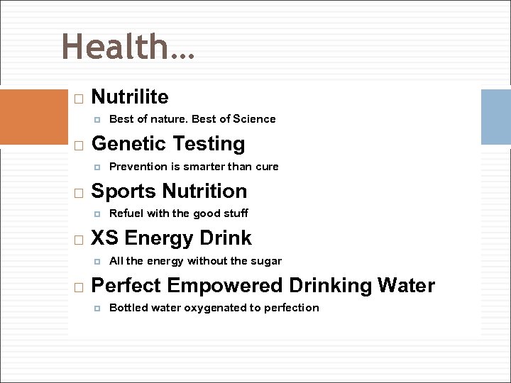 Health… Nutrilite Genetic Testing Refuel with the good stuff XS Energy Drink Prevention is